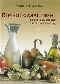 Rimedi casalinghi per il benessere di tutta la famiglia - Francesco Perugini Billi - Libro Edizioni Junior 2010, Guide e manuali | Libraccio.it