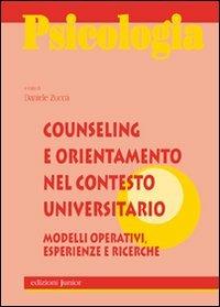 Counseling e orientamento nel contesto universitario. Modellli operativi, esperienze e ricerche  - Libro Edizioni Junior 2012, Psicologia e handicap | Libraccio.it