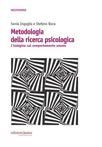 Metodologia della ricerca psicologica. L'indagine sul comportamento umano - Sonia Ingoglia, Stefano Boca - Libro Edizioni Junior 2015 | Libraccio.it