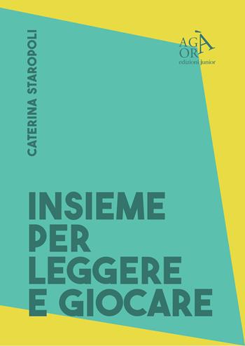 Insieme per leggere e per giocare. Buone prassi per promuovere lo sviluppo del bambino - Caterina Staropoli - Libro Edizioni Junior 2024 | Libraccio.it