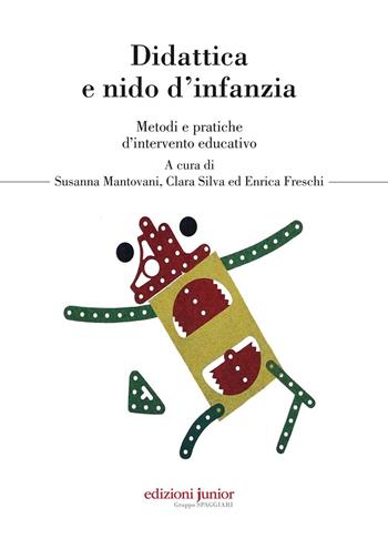 Didattica e nido d'infanzia. Metodi e pratiche d'intervento educativo  - Libro Edizioni Junior 2016 | Libraccio.it