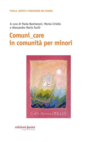 Comuni care in comunità per minori  - Libro Edizioni Junior 2016 | Libraccio.it