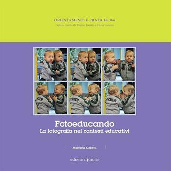 Fotoeducando - Manuela Cecotti - Libro Edizioni Junior 2016, Orientamenti e pratiche 0-6 | Libraccio.it