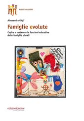 Famiglie evolute. Capire e sostenere le funzioni educative delle famiglie plurali