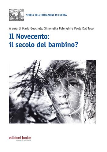 Novecento, il secolo del bambino  - Libro Edizioni Junior 2017, Storia dell’educazione in Europa | Libraccio.it