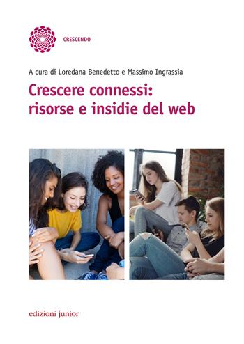 Crescere connessi: risorse e insidie del web  - Libro Edizioni Junior 2017, Crescendo | Libraccio.it