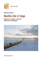 Quello che ci lega. Migrazioni, nostalgie e memoria: implicazioni pedagogiche