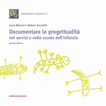 Documentare le progettualità nei servizi e nelle scuole dell'infanzia - Laura Malavasi, Barbara Zoccatelli - Libro Edizioni Junior 2019, Orientamenti e pratiche 0-6 | Libraccio.it