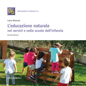 Educazione naturale nei servizi e nelle scuole dell'infanzia - Laura Malavasi - Libro Edizioni Junior 2019 | Libraccio.it