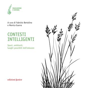 Contesti intelligenti. Spazi, ambienti, luoghi possibili dell'educare  - Libro Edizioni Junior 2020, Educazione e natura | Libraccio.it