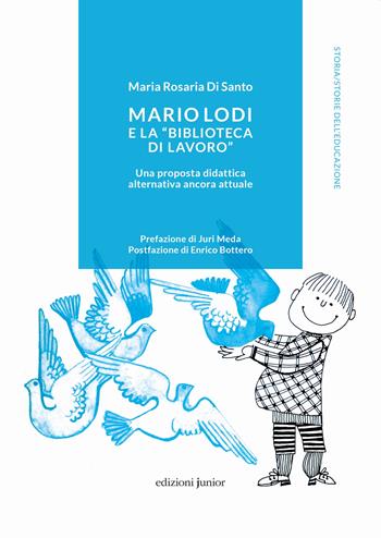 Mario Lodi e la «Biblioteca di Lavoro» Una proposta didattica alternativa ancora attuale - Maria Rosaria Di Santo - Libro Edizioni Junior 2022 | Libraccio.it