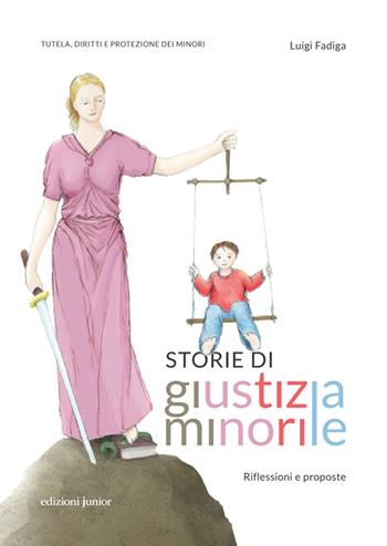 Storie di giustizia minorile. Riflessioni e proposte - Luigi Fadiga - Libro Edizioni Junior 2022 | Libraccio.it