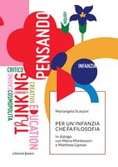 Per un'infanzia che fa filosofia. In dialogo con Maria Montessori e Matthew Lipman