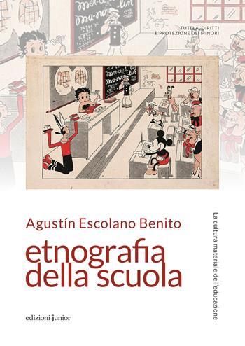 Etnografia della scuola. La cultura materiale dell'educazione - Augustín Escolano Benito - Libro Edizioni Junior 2023 | Libraccio.it