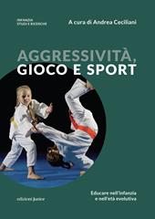 Aggressività, gioco e sport. Educare nell'infanzia e nell'età evolutiva