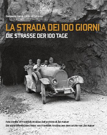 La strada dei 100 giorni-Die strasse der 100 tage - Gianpaolo Tomio, Alessia Cerentin - Libro Antiga Edizioni 2023 | Libraccio.it