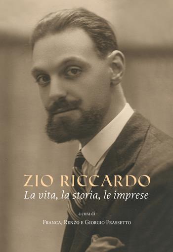 Zio Riccardo. La vita, la storia, le imprese  - Libro Antiga Edizioni 2019 | Libraccio.it