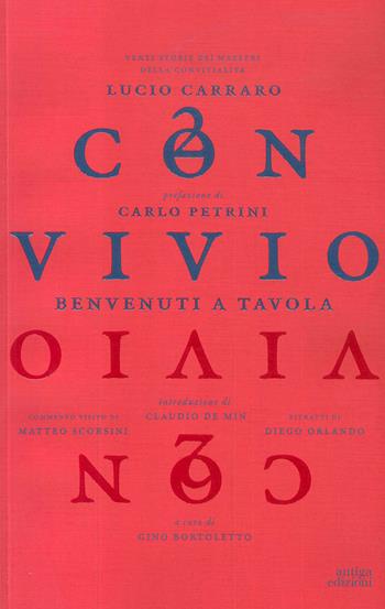 Convivio. Benvenuti a tavola. Venti storie dei maestri della convivialità - Lucio Carraro - Libro Antiga Edizioni 2020 | Libraccio.it