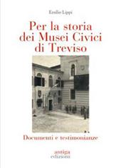 Per la storia dei Musei Civici di Treviso. Documenti e testimonianze