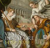 Venezia in Cadore 1420-2020. Seicento anni dalla Dedizione del Cadore alla Serenissima e un quadro di Cesare Vecellio