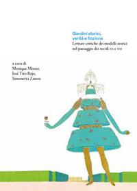 Giardini storici, verità e finzione. Letture critiche dei modelli storici nel paesaggio dei secoli XX e XXI - José Tito Rojo, Simonetta Zanon - Libro Antiga Edizioni 2021 | Libraccio.it