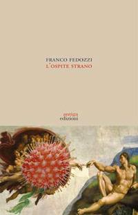 L' ospite strano - Franco Fedozzi - Libro Antiga Edizioni 2021 | Libraccio.it