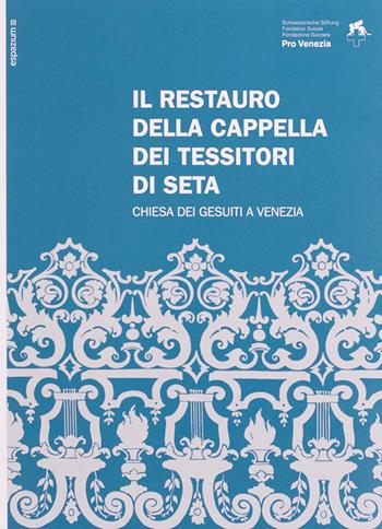 Il restauro della Cappella dei Tessitori di Seta. Chiesa dei Gesuiti a Venezia. Ediz. italiana e inglese - Fabio Cani, Graziella Zannone Milan - Libro Antiga Edizioni 2022 | Libraccio.it