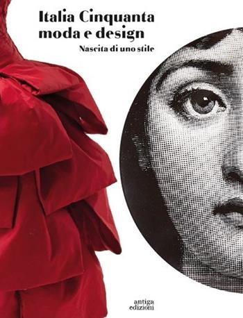 Italia Cinquanta moda e design. Nascita di uno stile - Raffaella Sgubin, Carla Cerutti, Enrico Minio Capucci - Libro Antiga Edizioni 2023 | Libraccio.it
