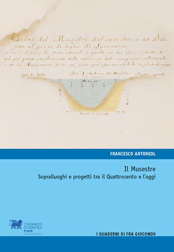 Musestre. Sopralluoghi e progetti tra il Quattrocento e l’oggi - Francesco Antoniol - Libro Antiga Edizioni 2023 | Libraccio.it