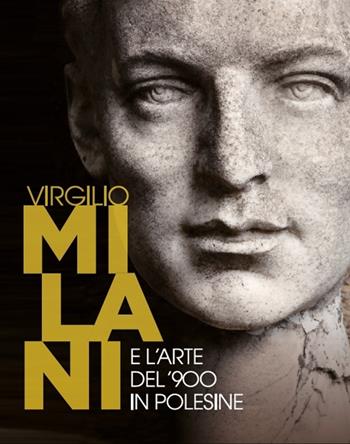 Virgilio Milani e l'arte del '900 in Polesine - Alessia Vedova - Libro Antiga Edizioni 2023 | Libraccio.it