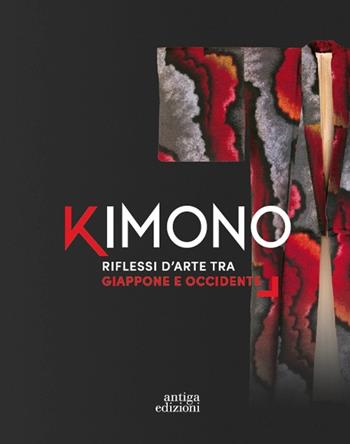 Kimono. Riflessi tra Giappone e Occidente  - Libro Antiga Edizioni 2023 | Libraccio.it