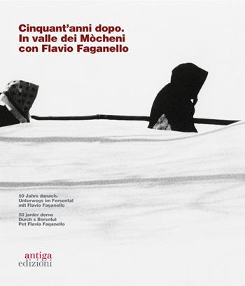 Cinquant'anni dopo. In Valle dei Mòcheni con Flavio Faganello - Roberto Festi - Libro Antiga Edizioni 2023 | Libraccio.it