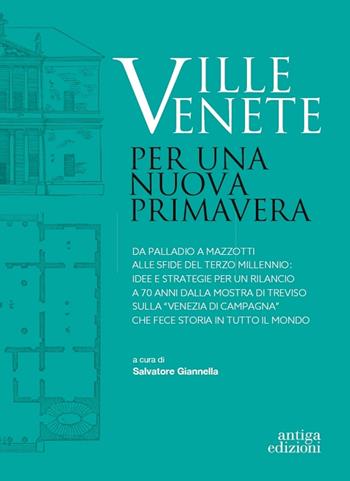 Ville venete. Per una nuova primavera - Salvatore Giannella - Libro Antiga Edizioni 2023 | Libraccio.it