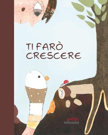 Ti farò crescere - Alessandra Biasi - Libro Antiga Edizioni 2023 | Libraccio.it