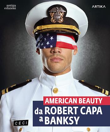 American beauty. Da Robert Capa a Banksy. Catalogo della mostra (Padova, 13 settembre 2023-21 gennaio 2024). Ediz. a colori - Daniel Buso - Libro Antiga Edizioni 2023, Arte | Libraccio.it