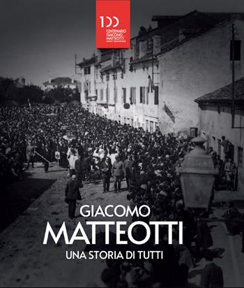 Giacomo Matteotti. Una storia di tutti  - Libro Antiga Edizioni 2024 | Libraccio.it