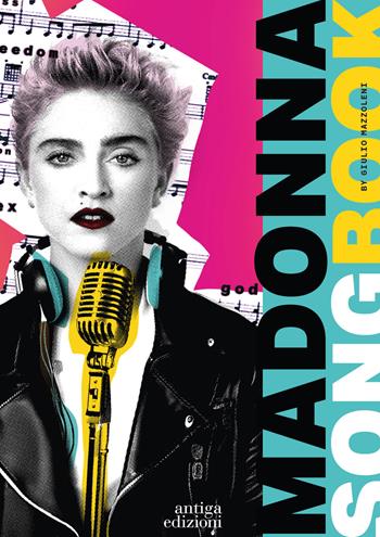 Madonna songbook - Giulio Mazzoleni - Libro Antiga Edizioni 2024 | Libraccio.it
