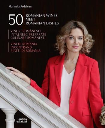 50 vini e pietanze di Romania. Ediz. italiana, inglese e rumena - Marinela Ardelean - Libro Antiga Edizioni 2024 | Libraccio.it
