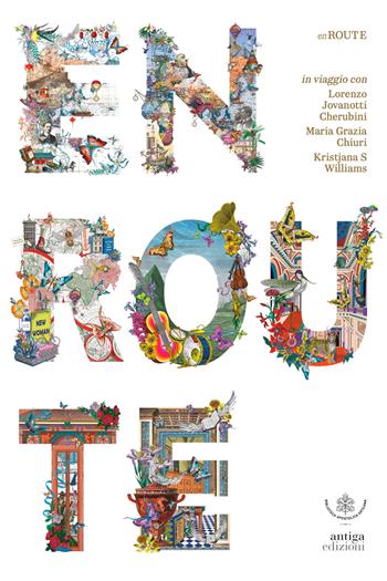 En route. In viaggio con Lorenzo Jovanotti Cherubini, Maria Grazia Chiuri e Kristjana S. Williams  - Libro Antiga Edizioni 2025 | Libraccio.it
