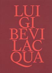 Luigi Bevilacqua. Ediz. a colori