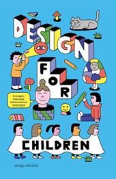 Design for Children. 10 anni di progetti con e per i bambini