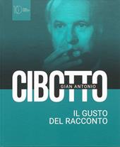 Gian Antonio Cibotto. Il gusto del racconto