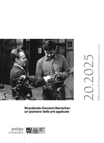 Ricordando Giovanni Mariacher: un «pioniere» delle arti applicate - Andrea Bellieni, Cristina Crisafulli - Libro Antiga Edizioni 2026 | Libraccio.it