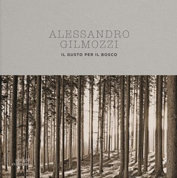 Il gusto del bosco - Danilo Gasparini, Silvano Rodato, Alessandro Gilmozzi - Libro Antiga Edizioni 2026 | Libraccio.it