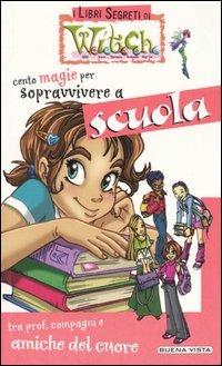 Cento magie per sopravvivere a scuola  - Libro Buena Vista 2002, I libri segreti di Witch | Libraccio.it