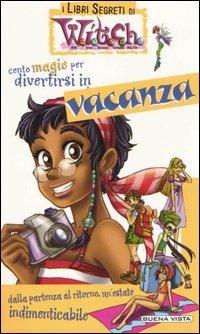 Cento magie per divertirsi in vacanza  - Libro Buena Vista 2003, I libri segreti di Witch | Libraccio.it
