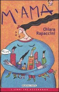 M'ama - Chiara Rapaccini - Libro Buena Vista 2003, I libri che accendono | Libraccio.it