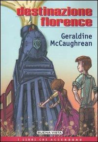Destinazione Florence - Geraldine McCaughrean - Libro Buena Vista 2005, I libri che accendono | Libraccio.it
