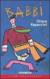 Babbi - Chiara Rapaccini - Libro Buena Vista 2004, I libri che accendono | Libraccio.it