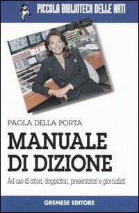 Manuale di dizione - Paola Della Porta - Libro Gremese Editore 2001, Piccola biblioteca delle arti | Libraccio.it